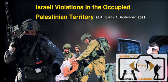 Israeli Violations in the Occupied Palestinian Territory 26 August – 1 September 2021